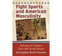 Fight Sports and American Masculinity - Christopher David Thrasher - McFarland amp Co Inc - Livre en Anglais - Paperback Christopher David ThrasherChristopher David Thrasher (Auteur)