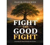 Fight the Good Fight: Winning the Battle Beneath the Surface
