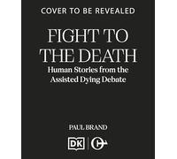 Fight to the Death: Human Stories from the Assisted Dying Debate