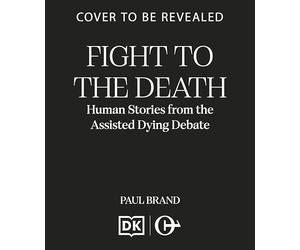 Fight to the Death: Human Stories from the Assisted Dying Debate