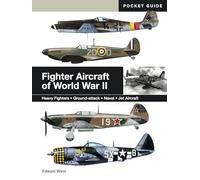 Fighter Aircraft of World War II: Heavy Fighters, Ground-Attack, Naval, Jet Aircraft