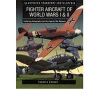 Fighter Aircraft of World Wars I & III, llustrated Transport Encyclopedia Francis Crobsy (Auteur)