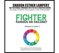 Fighter: FAMOUS OR FAILURE - Written in Letter F - 26 Volume Series: The Awesome Art of Alliteration Using One Letter of the Alphabet - 5 STAR REVIEWS!