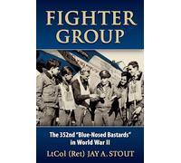 Fighter Group: The 352nd "Blue-Nosed Bastards" in World War II