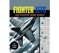 Fighter Jets and Aviation Word Search: 55 High-Flying Puzzles Featuring Legendary Aircraft, Maneuvers, and Jet Terminology