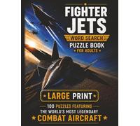 Fighter Jets Word Search Puzzle Book: 100 Puzzles Featuring the World's Most Legendary Combat Aircraft