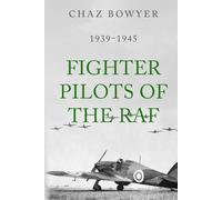 Fighter Pilots of the RAF: 1939-1945