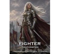 Fighter - The Champion - A Character Builder for D&D 5E 2024: Class and Sub-Class Features, Action Economy, Weapon Masteries and More