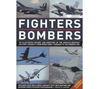Fighters and Bombers: An Illustrated History and Directory of the World's Greatest Military Aircarft, from World War I Through to the Present Day