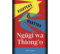 Fighters & Martyrs Six extraordinary stories of resistance, from the acclaimed author of Petals of Blood - Thiong’o Ngugi wa - Vintage digital - ebook (ePub) - Livre