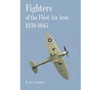 Fighters Of The Fleet Air Arm 1939-1945