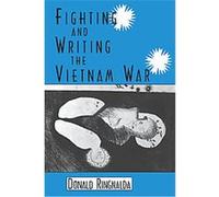 Fighting and Writing the Vietnam War Donald Ringnalda (Auteur)