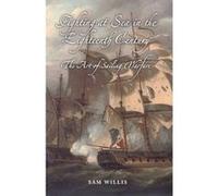 Fighting at Sea in the Eighteenth Century by Sam Willis Sam Willis (Auteur)