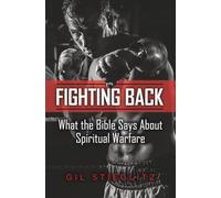 Fighting Back: What the Bible Says About Spiritual Warfare