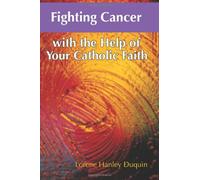 Fighting Cancer With the Help of Your Catholic Faith