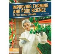 Fighting Climate Change With Science Improving Farming and Food Science to Fight Climate Change by Rachel Kehoe Rachel Kehoe (Auteur)