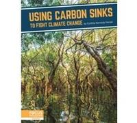 Fighting Climate Change With Science Using Carbon Sinks to Fight Climate Change by Cynthia Kennedy Cynthia Kennedy (Auteur)