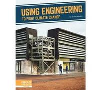 Fighting Climate Change With Science Using Engineering to Fight Climate Change by Susan Wroble Susan Wroble (Auteur)