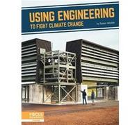 Fighting Climate Change With Science Using Engineering to Fight Climate Change by Susan Wroble Susan Wroble (Auteur)