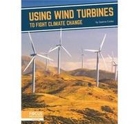 Fighting Climate Change With Science Using Wind Turbines to Fight Climate Change by Joanna Cooke Joanna Cooke (Auteur)