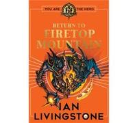 Fighting Fantasy: Return to Firetop Mountain Ian Livingstone (Auteur)
