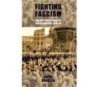 Fighting Fascism the British Left and the Rise of Fascism 191939 by Keith Hodgson Keith Hodgson (Auteur)