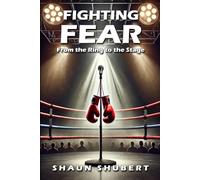 Fighting Fear: From the Ring to the Stage
