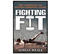 Fighting Fit: The complete SAS fitness training guide