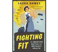Fighting Fit: The Wartime Battle for Britaines Health - [Version Originale] Inconnu (Auteur)