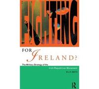 Fighting for Ireland by M.L.R. Smith M. L. Smith (Auteur)