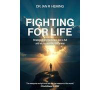 Fighting For Life: Strategies and tactics to live a full and victorious life, God’s way