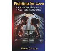 Fighting for Love: The Science of High-Conflict, Passionate Relationships