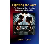Fighting for Love: The Science of High-Conflict, Passionate Relationships