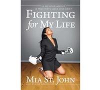 Fighting for My Life by Mia St. John Mia St. John (Auteur)