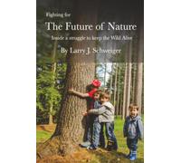 Fighting for The Future of Nature: Inside a struggle to keep the Wild Alive