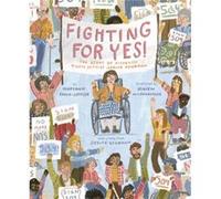 Fighting for Yes!: The Story of Disability Rights Activist Judith Heumann
