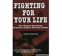 Fighting For Your Life: The African-American Criminal Justice Survival Guide