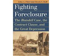 Fighting Foreclosure: The Blaisdell Case, The Contract Clause, And The Great Depression