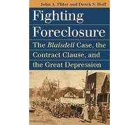 Fighting Foreclosure: The Blaisdell Case, the Contract Clause, and the Great Depression