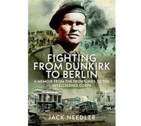 Fighting from Dunkirk to Berlin - Jack Needler - Pen amp Sword Books Ltd - Livre en Anglais - Hardback Jack NeedlerJack Needler (Auteur)