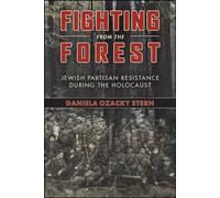 Fighting From the Forest Jewish Partisan Resistance During the Holocaust - Daniela Ozacky Stern - Purdue University Press - ebook (ePub) - Livre