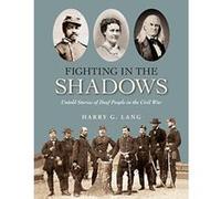 Fighting in the Shadows: The Untold Story of Deaf People in the Civil War - [Livre en VO] Harry Lang (Auteur)