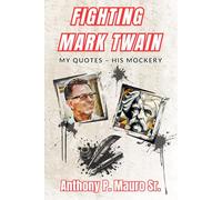 Fighting Mark Twain: My Quotes - His Mockery
