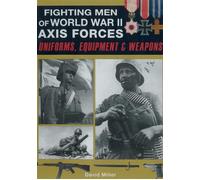 Fighting Men of World War II: Axis Forces Uniforms, Equipment & Weapons - David Miller - Skyhorse - ebook (ePub) - Livre