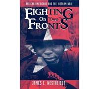 Fighting on Two Fronts by James E. Westheider James E. Westheider (Auteur)