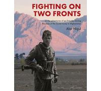 FIGHTING ON TWO FRONTS: Or the adventures of an Estonian during the days of the Soviet Army in Afghanistan