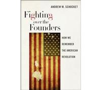 Fighting over the Founders by Andrew M. Schocket Andrew M. Schocket (Auteur)