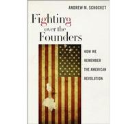 Fighting over the Founders by Andrew M. Schocket Andrew M. Schocket (Auteur)