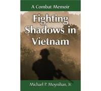 Fighting Shadows in Vietnam - Moynihan Michael P. Jr. - McFarland amp Co Inc - Livre en Anglais - Paperback Moynihan Michael P. Jr.Moynihan Michael P. Jr. (Auteur)