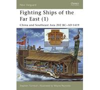 Fighting Ships of the Far East 1: China and Southeast Asia 202 Bc-ad 1419
